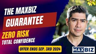 The MaxBiz Trust Guarantee Zero Risk, Total Confidence