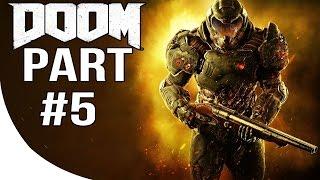 DOOM 4 - Gameplay Walkthrough Part 5 - DOOM 2016 Let's Play Playthrough