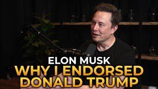 Elon Musk - Why I Endorsed Donald Trump