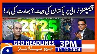 Pakistan's victory in the Champions Trophy? India's defeat! | Geo News 3PM Headlines | 11 Dec 2024