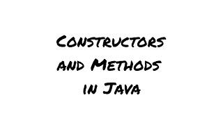 Constructors and Methods in Java