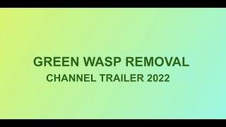 GREEN WASP REMOVAL - Channel Trailer 2022!