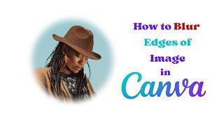 Blur photo edges in free Canva (Quick Canva Tutorial)