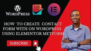 HOW TO CREATE A CONTACT FORM ON WORDPRESS WITH ELEMENTOR AND METFORM