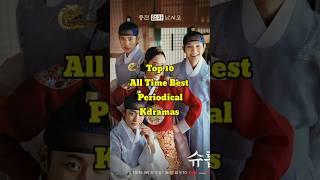 Top 10 All Time Best Periodic Kdramas