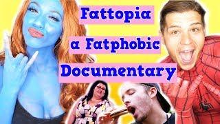 The Most Fatphobic Documentary EVER! (Fat-Topia) Ft Obese to Beast