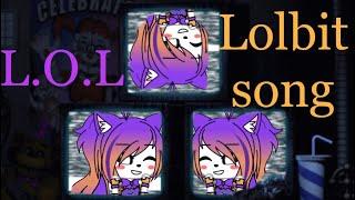 L.O.L|a Lolbit song|fnaf glmv|song by Rockit Gaming