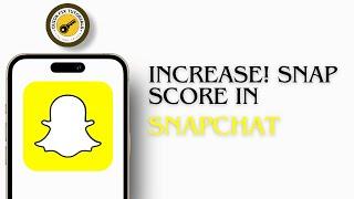 How To Increase Snapchat Score 2024 | How To Increase Snapchat Score