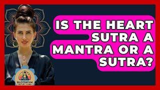 Is The Heart Sutra A Mantra Or A Sutra? - Buddhism Reflections