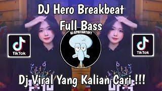 DJ HERO BREAKBEAT VIRAL TIK TOK TERBARU 2024 YANG KALIAN CARI !