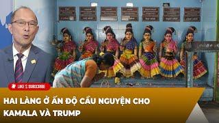 Thời Sự Thế Giới P5 (11-05-2024) Hai làng ở Ấn Độ cầu nguyện cho Kamala và Trump