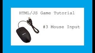 HTML/JS Game Tutorial (Revisited) - #3 MouseInput