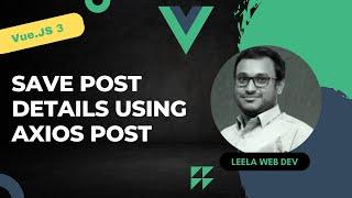 36. Create Add Post Form and save the post details in database using axios Post method - Vue 3