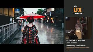 The UX Conference September 2018 – Designing for Global Travellers – Enrica Wong & Chris Matthews