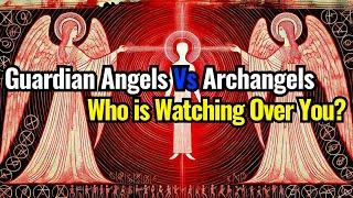 Chosen Ones: Guardian Angels vs Archangels Who Is Watching Over You?