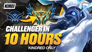 UNRANKED to CHALLENGER in 10 Hours - Kindred Only