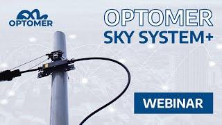 OPTOMER SKY SYSTEM+ - When traditional solutions aren't good enough! [WEBINAR]