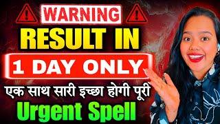 Result in 1 Day Urgent spell for urgent wish