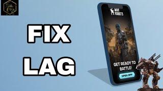 How To Fix And Solve Lag On War Robots App | Final Solution