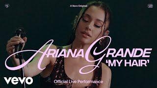 Ariana Grande - my hair (Official Live Performance) | Vevo