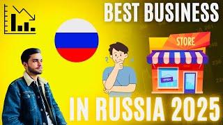 Best Business To Open In Russia 2025 