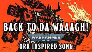 Back to da Waaagh! - A Warhammer 40k Ork Inspired Song #warhammer #orktober