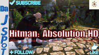 Da J Spot: (New) Hitman: Absolution HD (Who wanna see some Nuns with Guns??)