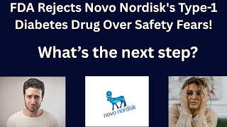 FDA Rejects Novo Nordisk's Type-1 Diabetes Drug Over Safety Fears!