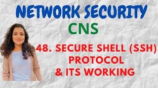 #48 Secure Shell (SSH) Protocol & its Working |CNS|