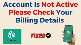 How To Fix Your Account Is Not Active Please Check Your Billing Details On Our Website On ChatGPT