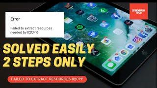 Fail to extract resources needed by  II2CPP || solved