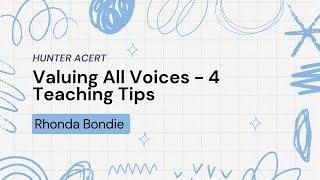 Valuing All Voices - 4 Teaching Tips, Rhonda Bondie