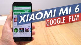 Xiaomi Mi 6 How to Install Google Play (Chinese/English ROM)