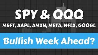 Stock Market Bullish Week Ahead? | SPY & QQQ | Microsoft | Apple | Amazon | Meta | Google | Netflix