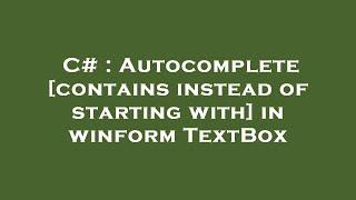 C# : Autocomplete [contains instead of starting with] in winform TextBox