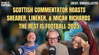 Scottish Commentator Roasts Shearer, Lineker & Micah Richards on The Rest is Football