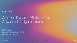 AWS re:Invent 2019: [REPEAT 1] Amazon DynamoDB deep dive: Advanced design patterns (DAT403-R1)