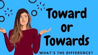 Toward OR Towards ~ Easy Guide on When to Use