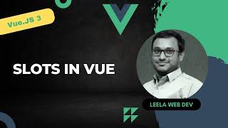 28. Slots in Vue Simplified. How to use Slots in Components - Vue 3