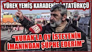 “KURANLA OY İSTEYENİN İMANINDAN ŞÜPHE EDERİM” YÜREK YEMİŞ KARADENİZLİ ATATÜRKÇÜ | SOKAK RÖPORTAJLARI