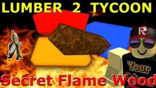 Secret Flame Wood : Lumber Tycoon 2 | RoBlox ( What can we do with it )