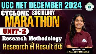 UGC NET December 2024 -Sociology - Cyclone Marathon | Unit -2 | Research Methodology Part-1