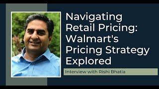 Navigating Retail Pricing: Walmart's Pricing Strategy Explored with Rishi Bhatia