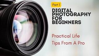 Part 1: Digital Photography For Beginners Practical Tips From A Pro