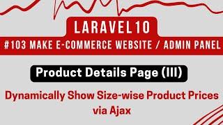 Laravel 10 Tutorial #103 | Product Details Page (III) | Dynamically Show Size-wise Product Prices