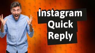 How do you change quick reply on Instagram?