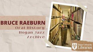 Bruce Raeburn Oral History, Hogan Jazz Archive