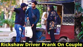 Rickshaw Driver Prank On Couple | Pranks In Pakistan | Humanitarians