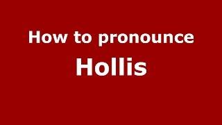 How to pronounce Hollis (American English/US)  - PronounceNames.com