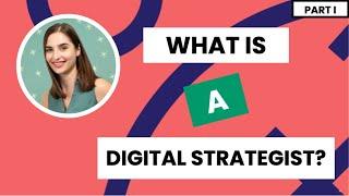 What is a digital strategist? (Part I)